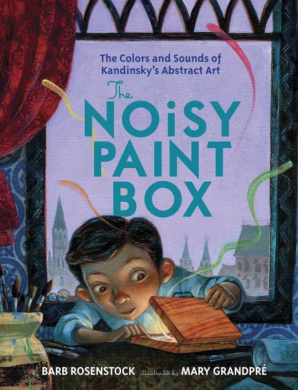 The Noisy Paint Box: The Colors and Sounds of Kandinsky’s Abstract Art