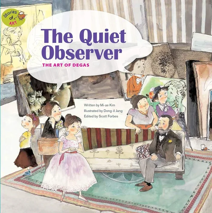 The Quiet Observer: The Art of Degas (Stories of Art)