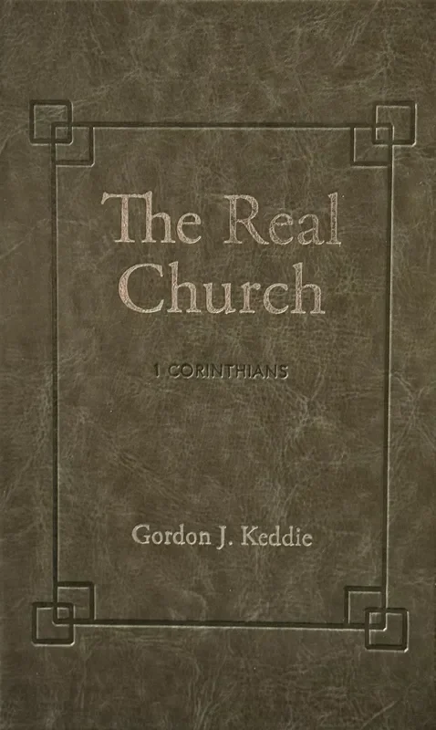 The Real Church: A Commentary on I Corinthians