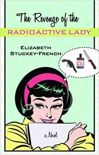 The Revenge of Radioactive Lady