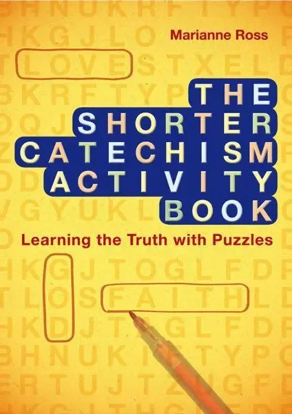 The Shorter Catechism Activity Book: Learning the Truth with Puzzles