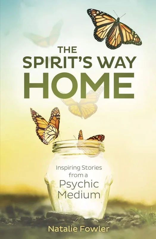 The Spirit’s Way Home: Inspiring Stories from a Psychic Medium