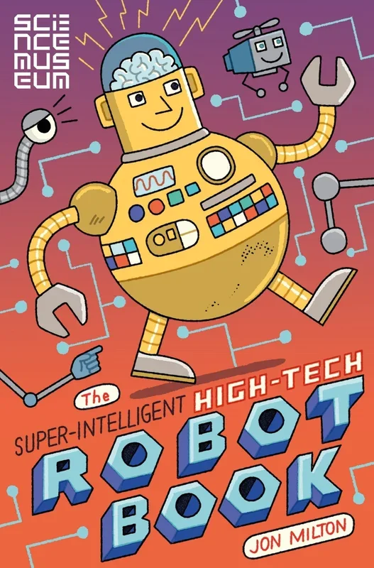 The Super-Intelligent, High-Tech Robot Book