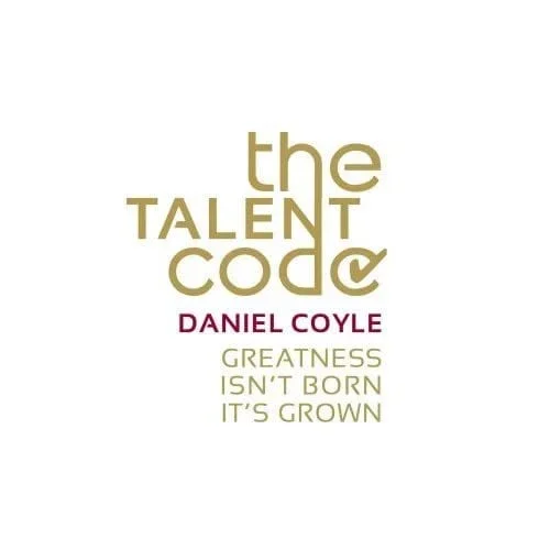 The Talent Code: Greatness isn’t Born, it’s Grown