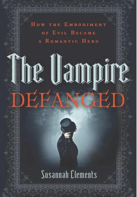 The Vampire Defanged: How the Embodiment of Evil Became a Romantic Hero