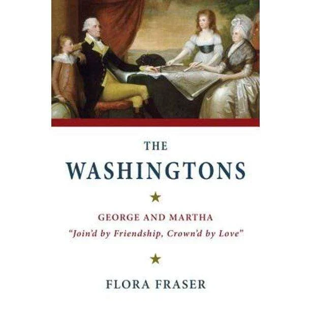 The Washingtons: George and Martha, “Join’d by Friendship, Crown’d by Love”