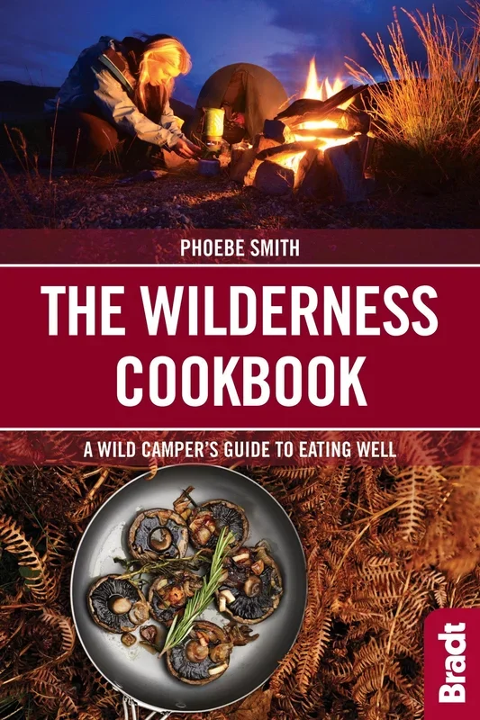 The Wilderness Cookbook: A Wild Camper’s Guide to Eating Well