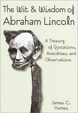 The Wit & Wisdom of Abraham Lincoln