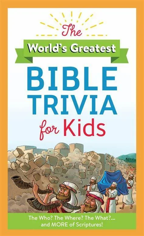 The World’s Greatest Bible Trivia for Kids: The Who? The Where? The What?…and MORE of Scripture!
