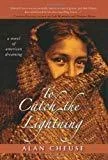 To Catch the Lightning: A Novel of American Dreaming
