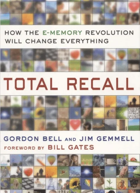 Total Recall: How the E-Memory Revolution Will Change Everything