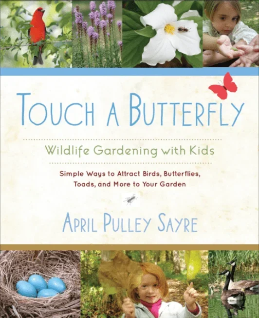 Touch a Butterfly: Wildlife Gardening with Kids