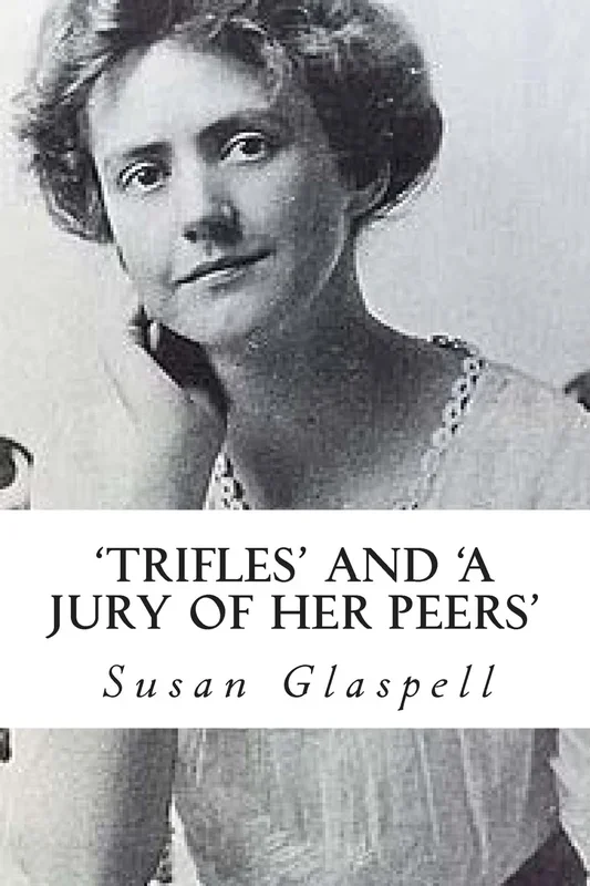 Trifles’ and ‘A Jury of her Peers’