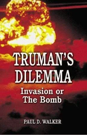 Truman’s Dilemma: Invasion or The Bomb