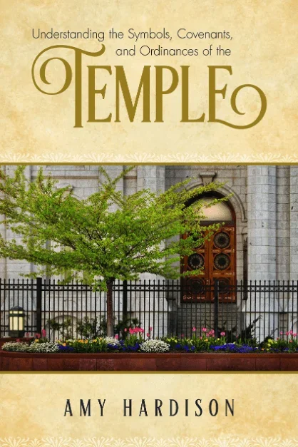 Understanding the Symbols, Covenants, and Ordinances of the Temple