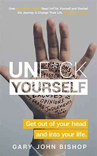 Unf*ck Yourself: Get Out of Your Head and Into Your Life