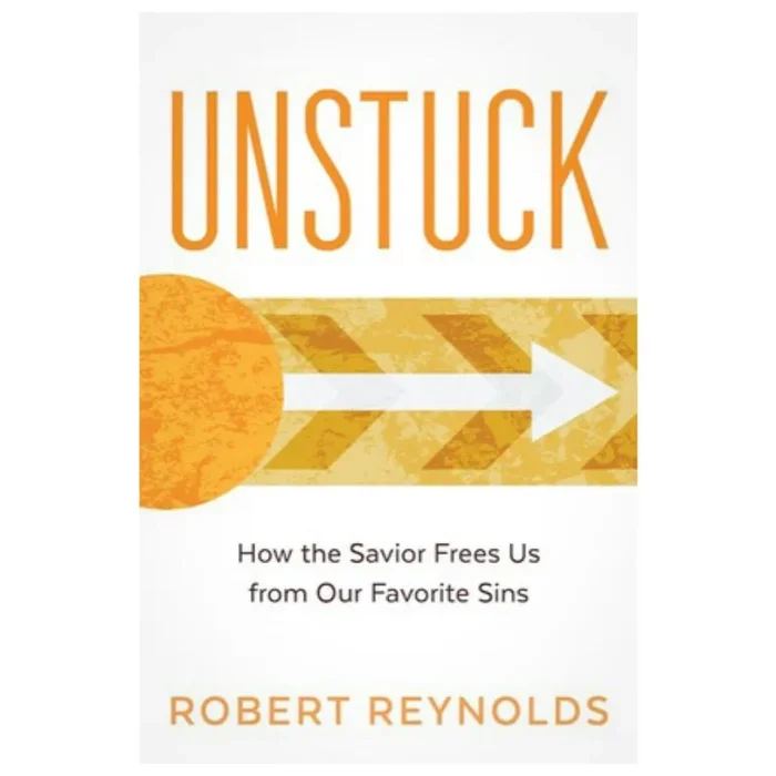 Unstuck: How the Savior Frees Us from Our Favorite Sins