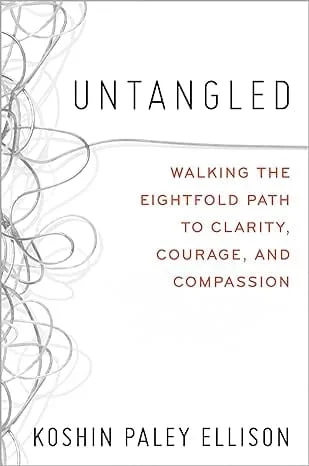 Untangled: Walking the Eightfold Path to Clarity, Courage, and Compassion
