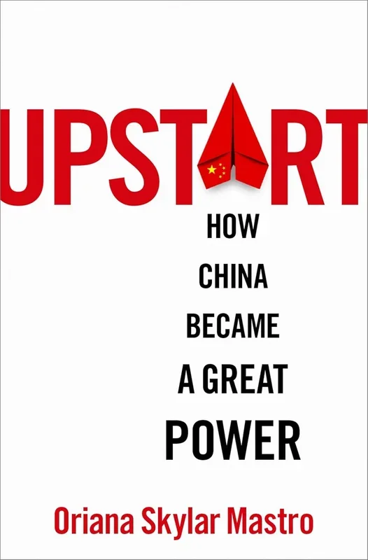 Upstart: How China Became a Great Power