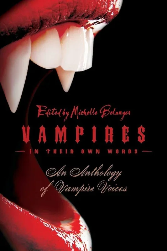 Vampires in Their Own Words: An Anthology of Vampire Voices