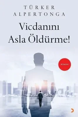 Vicdanını Asla Oldürme!