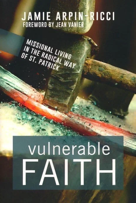 Vulnerable Faith: Missionary Living in the Radical Way of St. Patrick