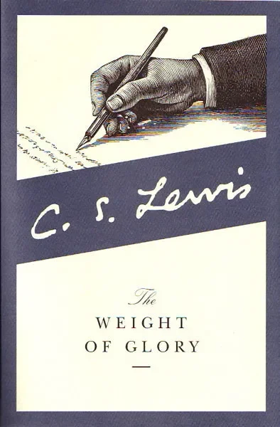 Weight of Glory and Other Addresses