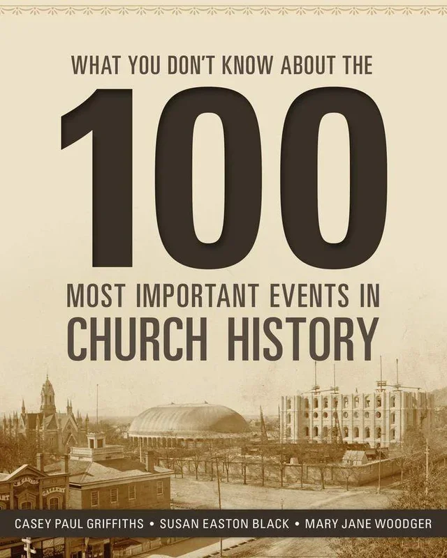 What You Don’t Know About the 100 Most Important Events in Church History