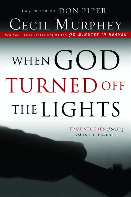 When God Turned Off the Lights: True Stories of Seeking God in the Darkness