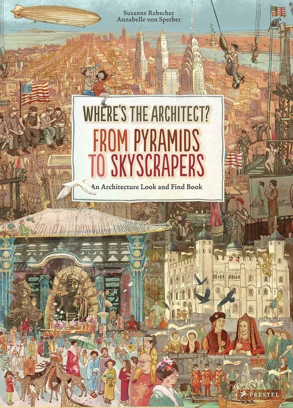 Where’s the Architect- From Pyramids to Skyscrapers. An Architecture Look and Find Book