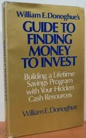 William E. Donoghue’s Guide to Finding Money to Invest