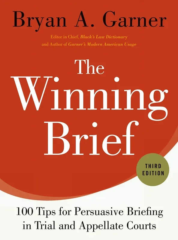 Winning Brief: 100 Tips for Persuasive Briefing in Trial and Appellate Courts