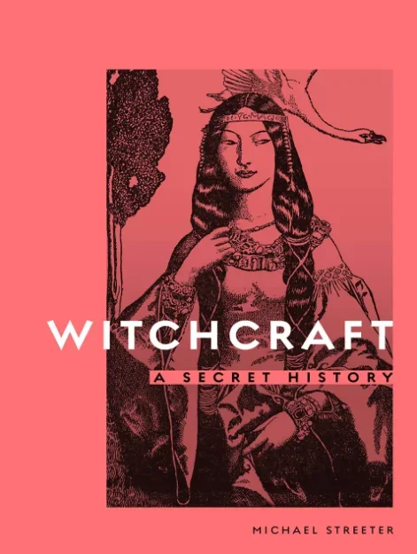 Witchcraft: A Secret History