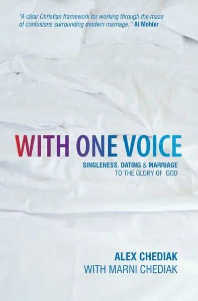 With One Voice: Singleness, Dating, and Marriage to the Glory of God